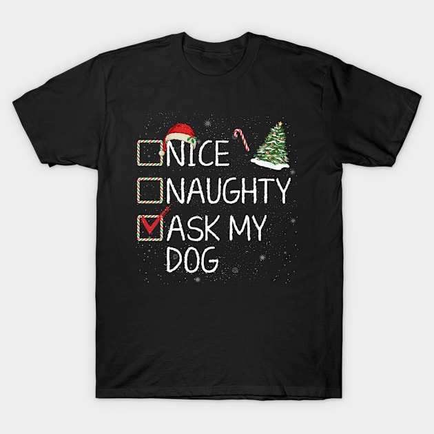 Nice Naughty Ask My Dog Christmas Santa Claus Pajama Xmas T-Shirt by Henry jonh